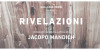 Rivelazioni - Jacopo Mandich